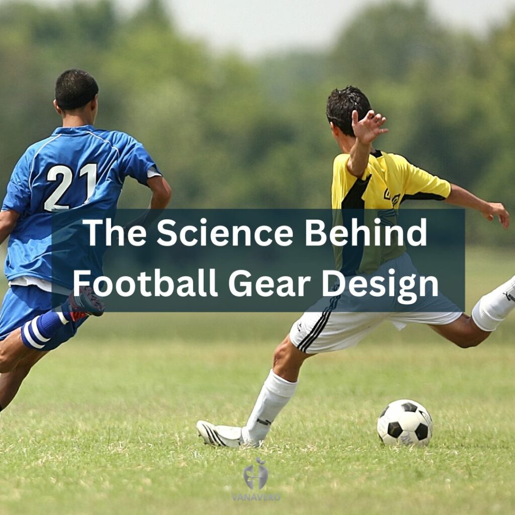 The Science Behind Football Gear Design
