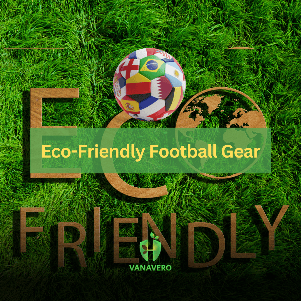Eco-Friendly Football Gear: The Future of the Sport