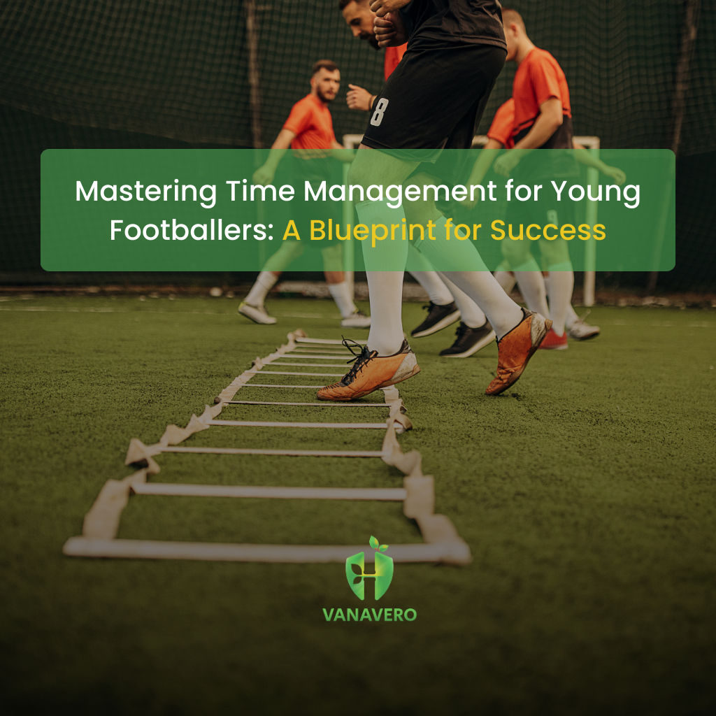 Mastering Time Management for Young Footballers A Blueprint for Success