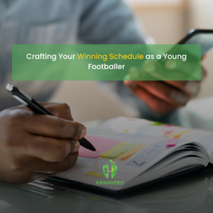 Crafting Your Winning Schedule as a Young Footballer